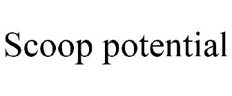 SCOOP POTENTIAL