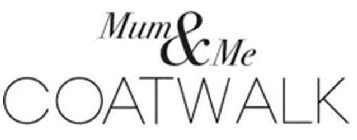 MUM&ME COATWALK