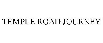 TEMPLE ROAD JOURNEY