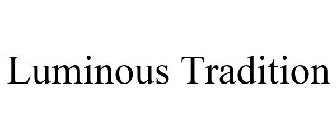 LUMINOUS TRADITION