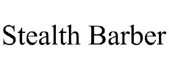 STEALTH BARBER