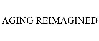 AGING REIMAGINED
