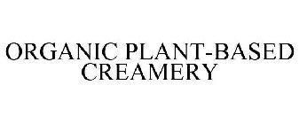 ORGANIC PLANT-BASED CREAMERY