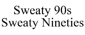 SWEATY 90S SWEATY NINETIES