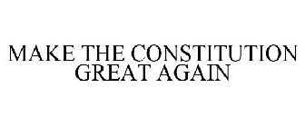 MAKE THE CONSTITUTION GREAT AGAIN