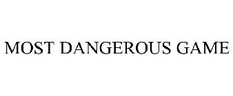 MOST DANGEROUS GAME