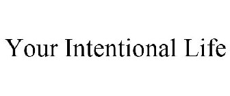 YOUR INTENTIONAL LIFE