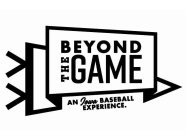 BEYOND THE GAME AN IOWA BASEBALL EXPERIENCE