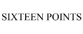 SIXTEEN POINTS