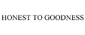 HONEST TO GOODNESS