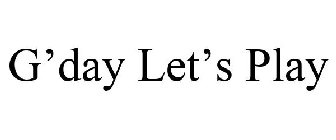 G'DAY LET'S PLAY