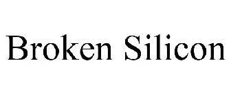 BROKEN SILICON
