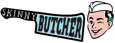 SKINNY BUTCHER