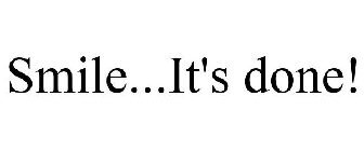 SMILE...IT'S DONE!