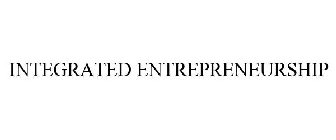INTEGRATED ENTREPRENEURSHIP