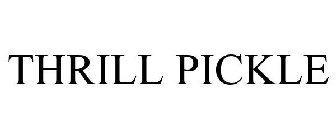 THRILL PICKLE