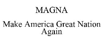 MAGNA MAKE AMERICA GREAT NATION AGAIN