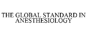 THE GLOBAL STANDARD IN ANESTHESIOLOGY