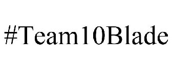 #TEAM10BLADE