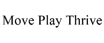 MOVE PLAY THRIVE