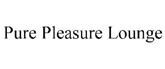 PURE PLEASURE LOUNGE