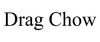 DRAG CHOW