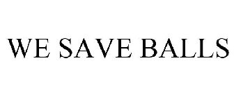 WE SAVE BALLS