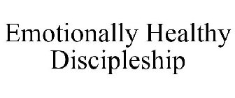 EMOTIONALLY HEALTHY DISCIPLESHIP