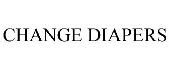 CHANGE DIAPERS