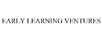 EARLY LEARNING VENTURES