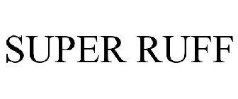 SUPER RUFF