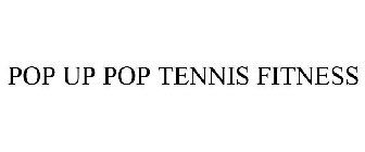 POP UP POP TENNIS FITNESS