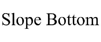 SLOPE BOTTOM