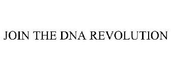 JOIN THE DNA REVOLUTION