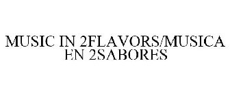 MUSIC IN 2FLAVORS MUSICA EN 2SABORES