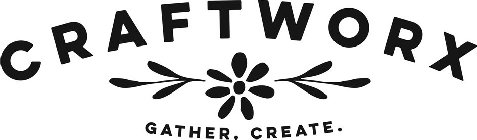 CRAFTWORX GATHER. CREATE.