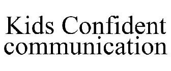 KIDS CONFIDENT COMMUNICATION