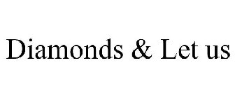 DIAMONDS & LET US