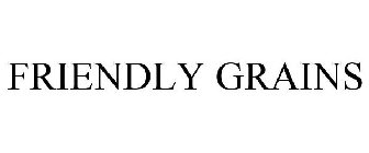 FRIENDLY GRAINS