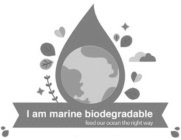 I AM MARINE BIODEGRADABLE FEED OUR OCEAN THE RIGHT WAY