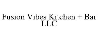 FUSION VIBES KITCHEN + BAR LLC