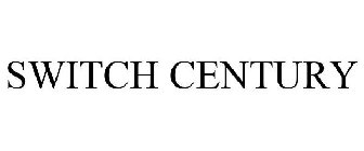SWITCH CENTURY
