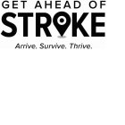 GET AHEAD OF STROKE ARRIVE. SURVIVE. THRIVE.