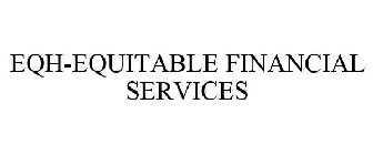 EQH-EQUITABLE FINANCIAL SERVICES