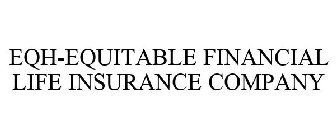 EQH-EQUITABLE FINANCIAL LIFE INSURANCE COMPANY