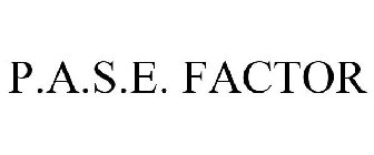 P.A.S.E. FACTOR