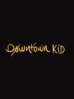 DOWNTÓWN KÍD