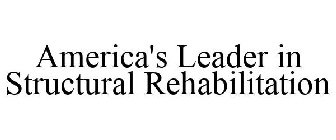 AMERICA'S LEADER IN STRUCTURAL REHABILITATION
