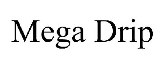 MEGA DRIP