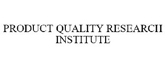 PRODUCT QUALITY RESEARCH INSTITUTE